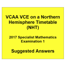 Detailed answers 2017 VCAA VCE NHT Specialist Mathematics Examination 1